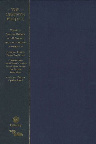 The Griffith Project Volume 11 Selected Writings Of Dw Griffith Indexes And Corrections To Volumes 110 Paolo Cherchi Usai Editor