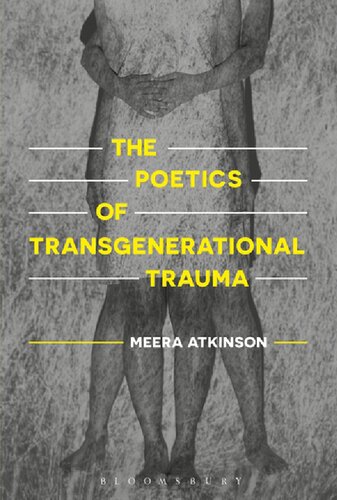 The Poetics Of Transgenerational Trauma Meera Atkinson