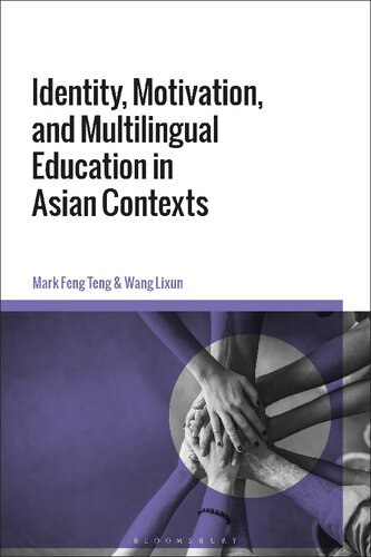 Identity Motivation And Multilingual Education In Asian Contexts Mark Feng Teng Wang Lixun