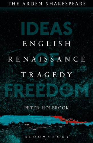 English Renaissance Tragedy Ideas Of Freedom Peter Holbrook