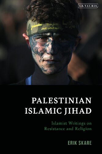 Palestinian Islamic Jihad Islamist Writings On Resistance And Religion Erik Skare