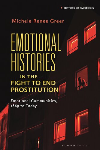 Emotional Histories In The Fight To End Prostitution Emotional Communities 1869 To Today Michele Rene Greer