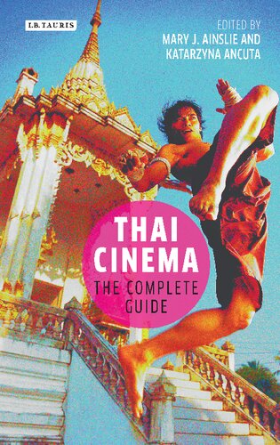 Thai Cinema The Complete Guide Mary J Ainslie Katarzyna Ancuta Editors