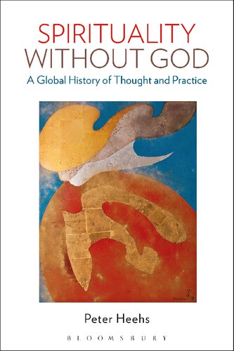 Spirituality Without God A Global History Of Thought And Practice Peter Heehs