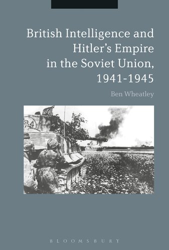 British Intelligence And Hitlers Empire In The Soviet Union 19411945 Wheatley Ben