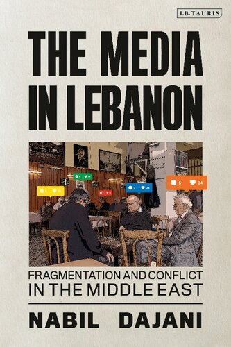The Media In Lebanon Fragmentation And Conflict In The Middle East Nabil Dajani