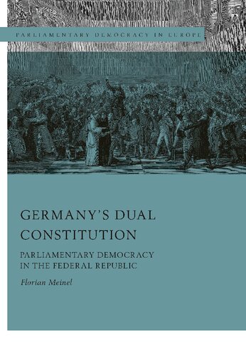 Germanys Dual Constitution Parliamentary Democracy In The Federal Republic Florian Meinel