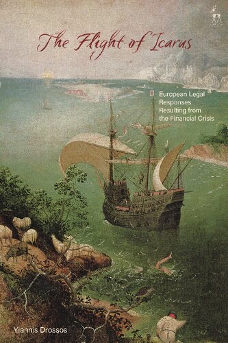 The Flight Of Icarus European Legal Responses Resulting From The Financial Crisis Yiannis Drossos