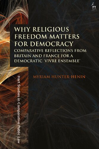 Why Religious Freedom Matters For Democracy Comparative Reflections From Britain And France For A Democratic Vivre Ensemble Myriam Hunterhenin