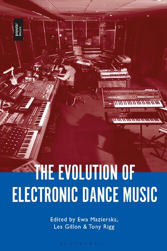 The Evolution Of Electronic Dance Music Ewa Mazierska Les Gillon Tony Rigg