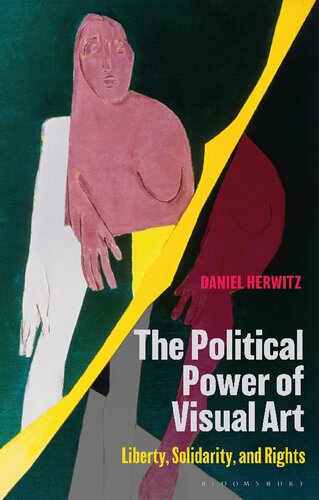 The Political Power Of Visual Art Liberty Solidarity And Rights Daniel Herwitz