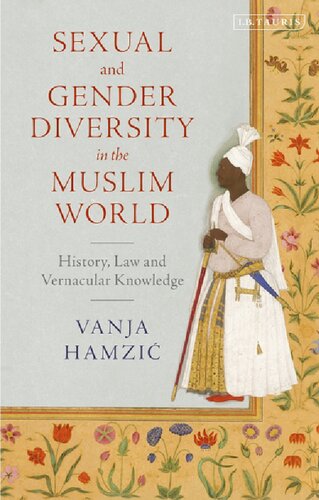 Sexual And Gender Diversity In The Muslim World History Law And Vernacular Knowledge Vanja Hamzi