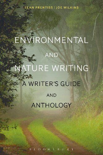 Environmental And Nature Writing A Writers Guide And Anthology Sean Prentiss Joe Wilkins