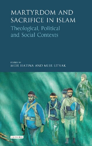 Martyrdom And Sacrifice In Islam Theological Political And Social Contexts Meir Hatina Meir Litvak Editors