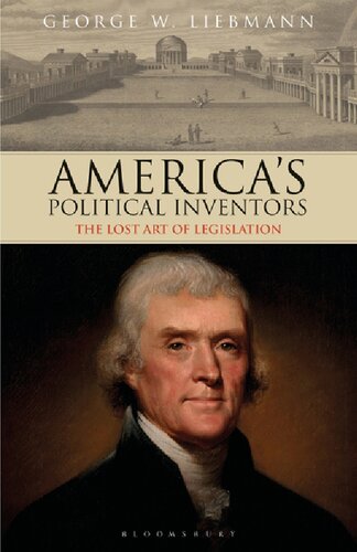 Americas Political Inventors The Lost Art Of Legislation George W Liebmann