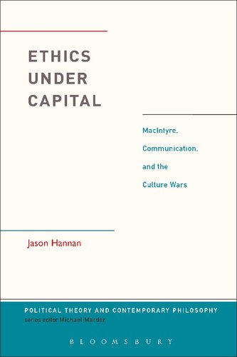 Ethics Under Capital Macintyre Communication And The Culture Wars Jason Hannan