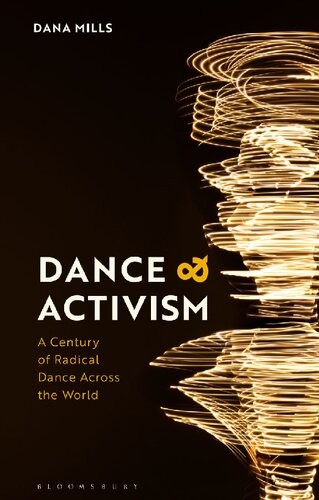 Dance And Activism A Century Of Radical Dance Across The World Dana Mills