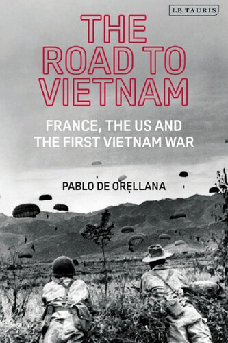 The Road To Vietnam America France Britain And The First Vietnam War Pablo De Orellana