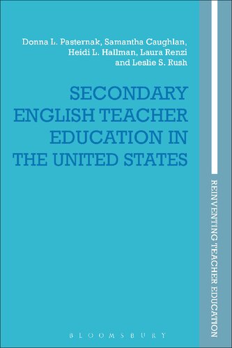 Secondary English Teacher Education In The United States Donna L Pasternak Samantha Caughlan Heidi L Hallman Laura Renzi Leslie S Rush