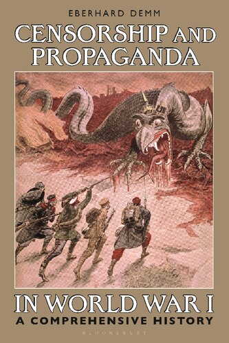 Censorship And Propaganda In World War I A Comprehensive History Eberhard Demm