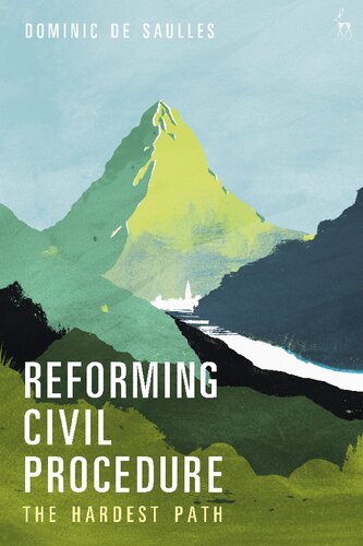 Reforming Civil Procedure The Hardest Path Dominic De Saulles