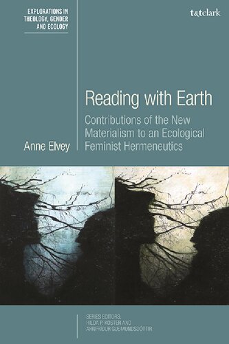 Reading With Earth Contributions Of The New Materialism To An Ecological Feminist Hermeneutics Anne Elvey