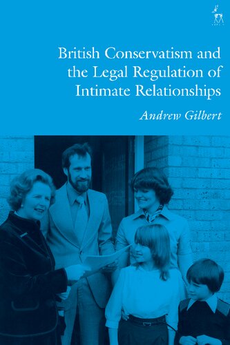 British Conservatism And The Legal Regulation Of Intimate Relationships Andrew Gilbert