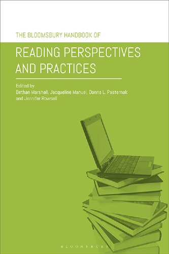 The Bloomsbury Handbook Of Reading Perspectives And Practices Bethan Marshall Jacqueline Manuel Donna L Pasternak Jennifer Rowsell Editors