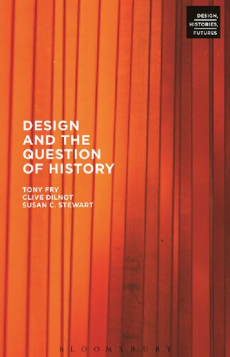 Design And The Question Of History Tony Fry Clive Dilnot Susan C Stewart