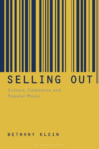 Selling Out Culture Commerce And Popular Music Bethany Klein
