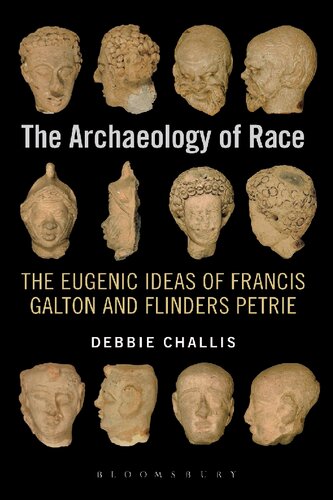 The Archaeology Of Race The Eugenic Ideas Of Francis Galton And Flinders Petrie Debbie Challis