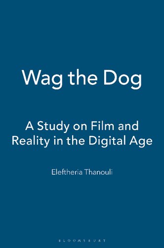 Wag The Dog A Study On Film And Reality In The Digital Age Eleftheria Thanouli