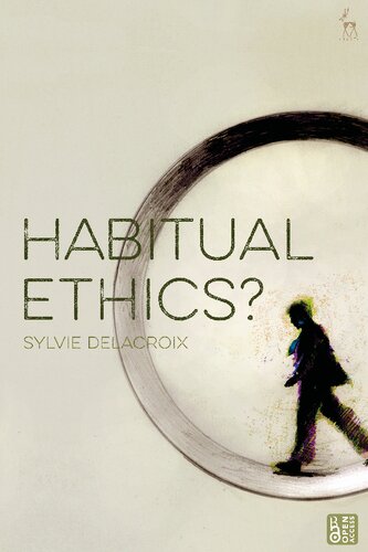 Habitual Ethics 1st Edition Sylvie Delacroix