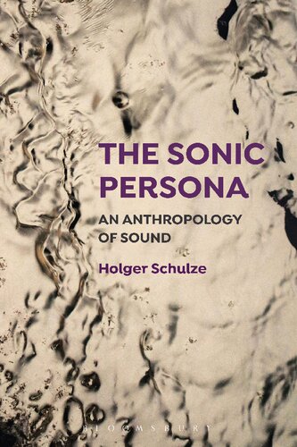 The Sonic Persona An Anthropology Of Sound Holger Schulze
