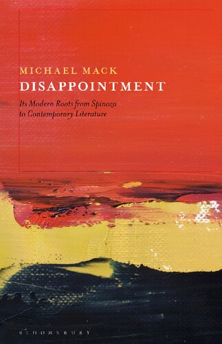 Disappointment Its Modern Roots From Spinoza To Contemporary Literature Michael Mack