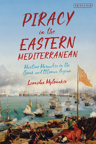 Piracy In The Eastern Mediterranean Maritime Marauders In The Greek And Ottoman Aegean Leonidas Mylonakis