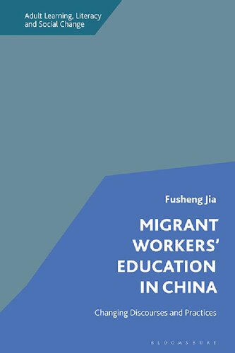 Migrant Workers Education In China Changing Discourses And Practices Fusheng Jia