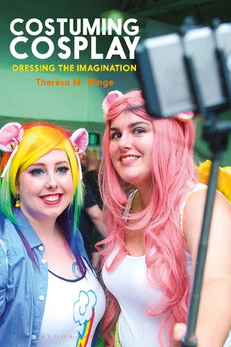 Costuming Cosplay Dressing The Imagination Thersa M Winge