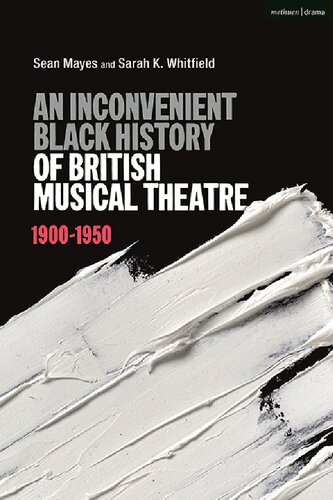 An Inconvenient Black History Of British Musical Theatre 19001950 Sean Mayes Sarah K Whitfield