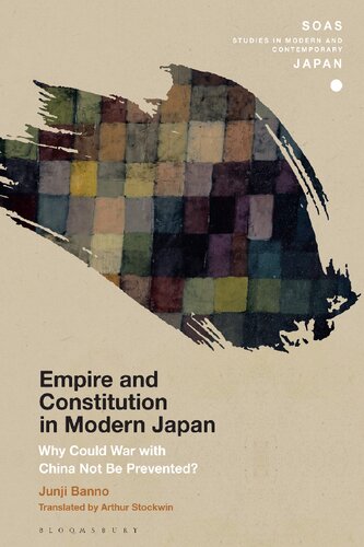 Empire And Constitution In Modern Japan Why Could War With China Not Be Prevented Junji Banno Arthur Stockwin