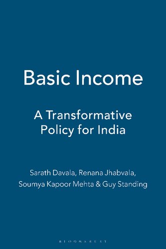 Basic Income A Transformative Policy For India 1st Edition Sarath Davala Renana Jhabvala Soumya Kapoor Mehta Guy Standing
