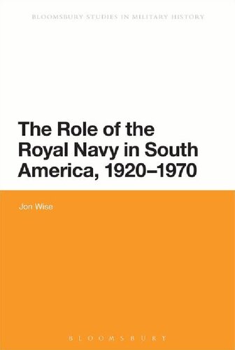 The Role Of The Royal Navy In South America 19201970 Jon Wise