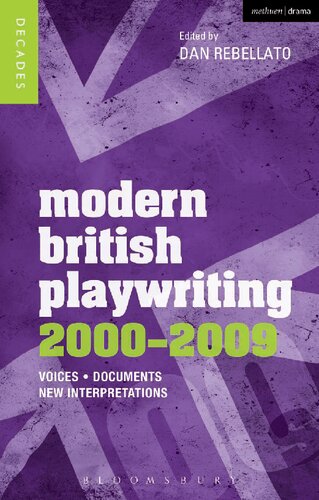 Modern British Playwriting 2000 2009 Voices Documents New Interpretations Dan Rebellato Richard Boon Philip Roberts Editors