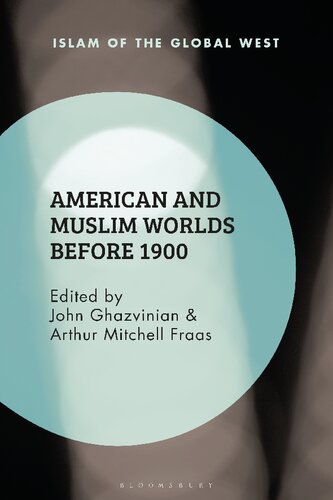 American And Muslim Worlds Before 1900 John Ghazvinian Arthur Mitchell Fraas