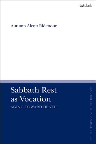 Sabbath Rest As Vocation Aging Toward Death Autumn Alcott Ridenour