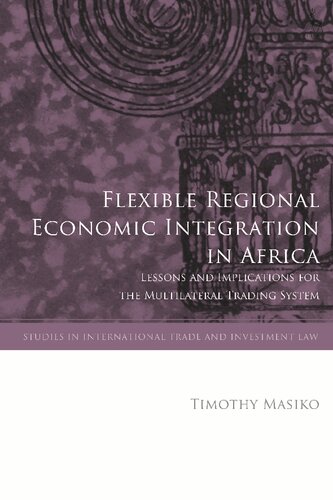 Flexible Regional Economic Integration In Africa Lessons And Implications For The Multilateral Trading System Timothy Masiko