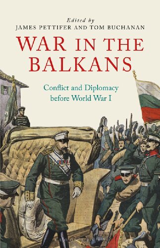 War In The Balkans Conflict And Diplomacy Before World War I James Pettifer Tom Buchanan Editors