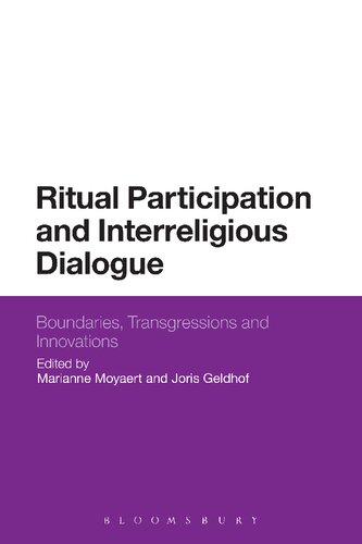 Ritual Participation And Interreligious Dialogue Boundaries Transgressions And Innovations Marianne Moyaert Joris Geldhof Editors