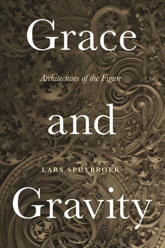 Grace And Gravity Architectures Of The Figure Lars Spuybroek