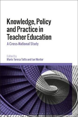 Knowledge Policy And Practice In Teacher Education A Crossnational Study Work Carried Out By An International Research Network Of The World Education Research Association Maria Teresa Tatto Ian Menter